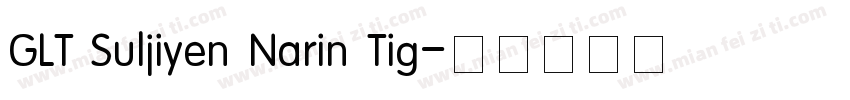 GLT Suljiyen Narin Tig字体转换